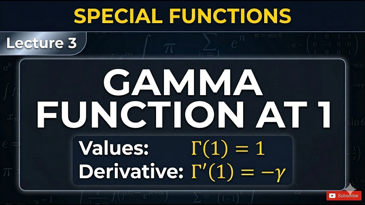 Lecture 3: Value of Γ(1) and Γ′(1) | Special Functions | Gamma Function