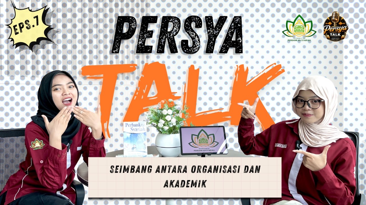 Persya Talk Eps. 7 I Seimbang Antara Organisasi dan Akademik