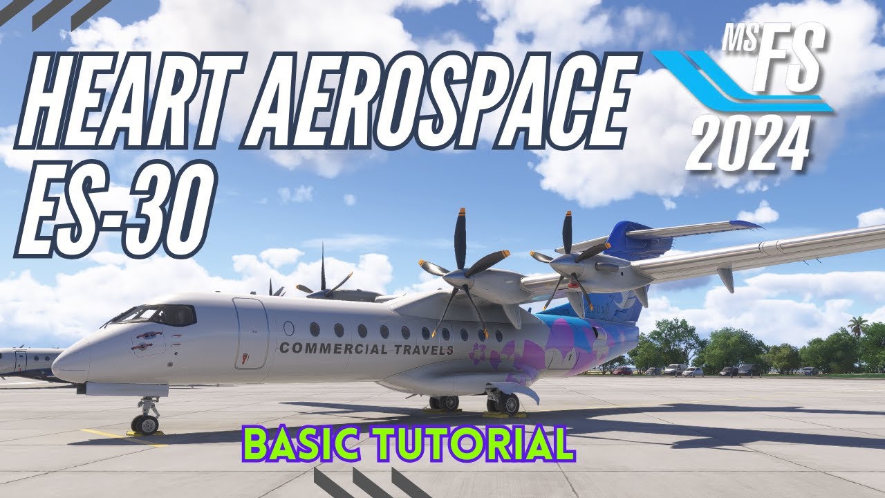 MSFS 2024 - HEART AEROSPACE ES-30 БАЗОВОЕ РУКОВОДСТВО