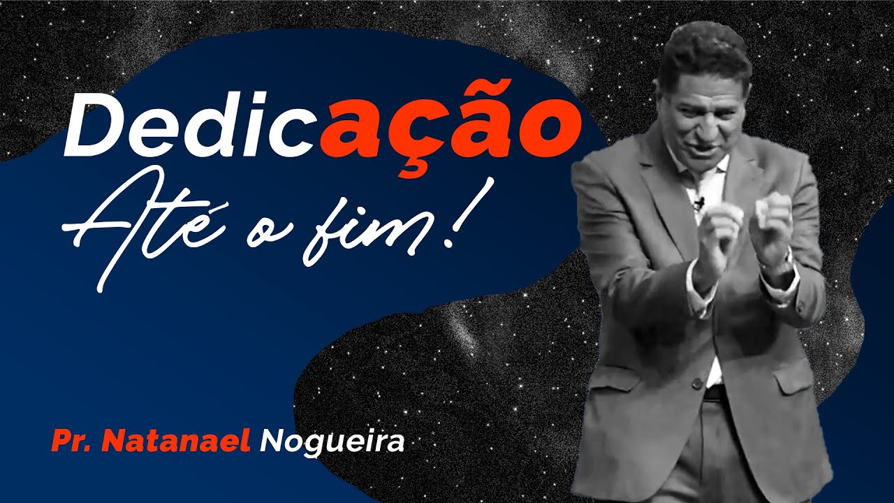 REI JOSIAS: DEDICAÇÃO ATÉ O FIM | Pr. NATANAEL NOGUEIRA