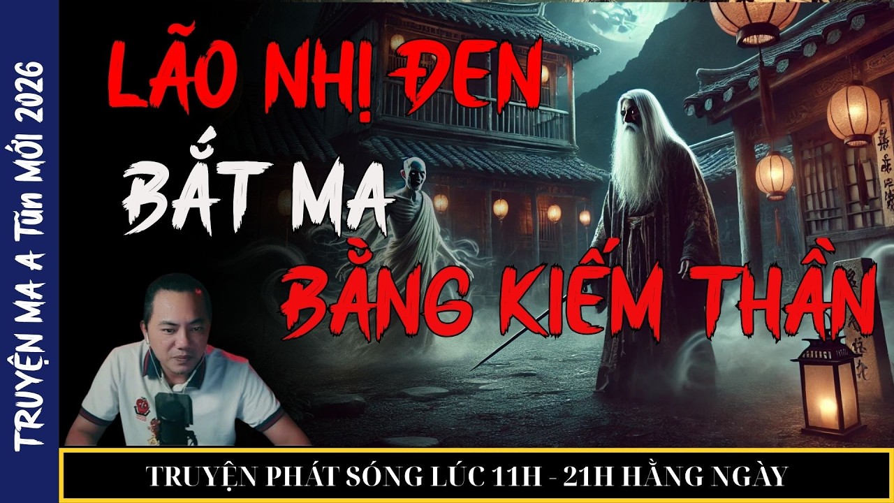 TRUYỆN MA QUÀNG A TŨN 2026 : LÃO NHỊ ĐEN BẮT MA BẰNG KIẾM THẦN (tập 1) | TRUYỆN MA ĐÊM KHUYA