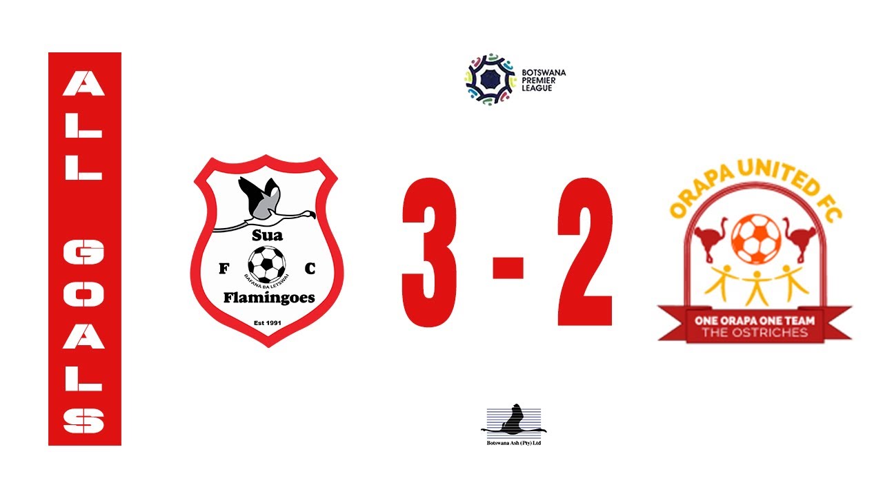 HIGHLIGHTS | Sua Flamingoes  3-2 Orapa United | Botswana Premier League