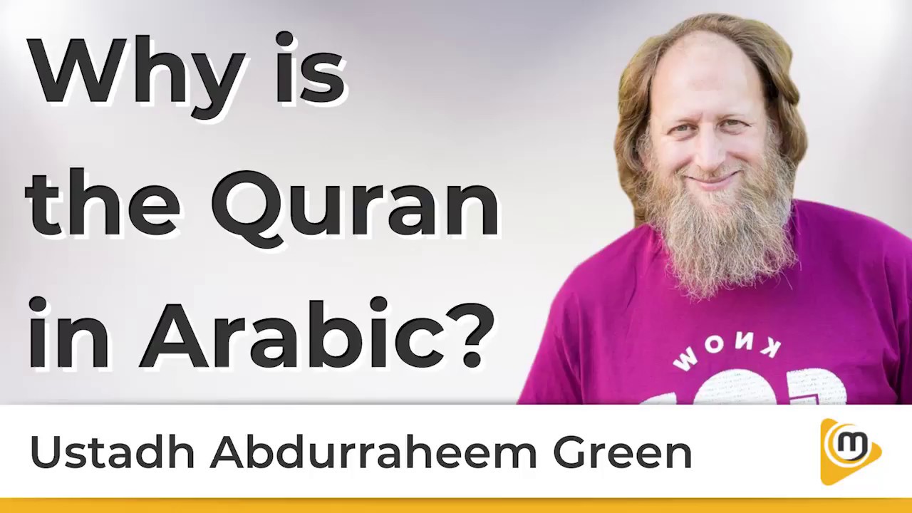 Why is the Quran in Arabic - AbdurRaheem Green