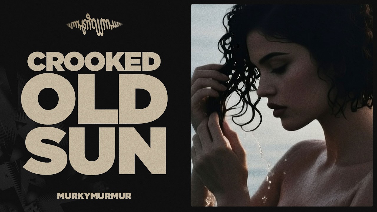 MurkyMurmur | Crooked Old Sun