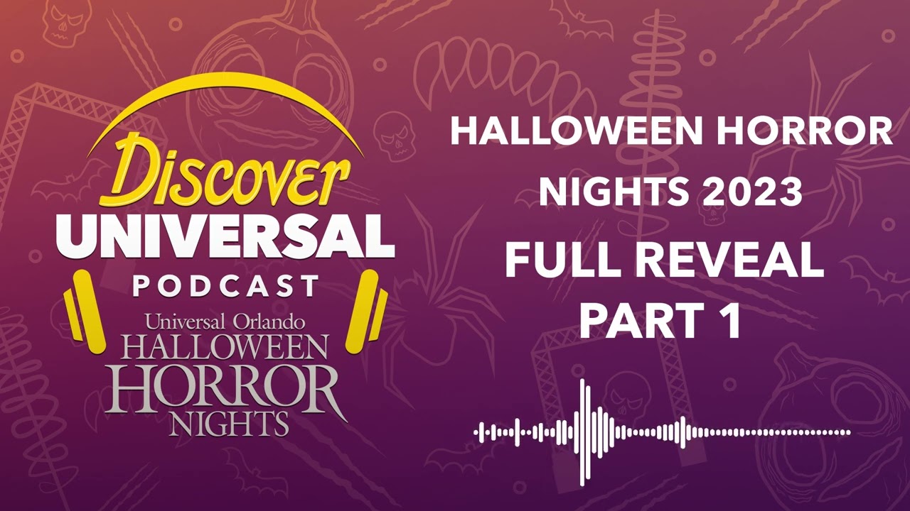 Discover Universal Podcast: Halloween Horror Nights Orlando 2023 Full Reveal (Part One)