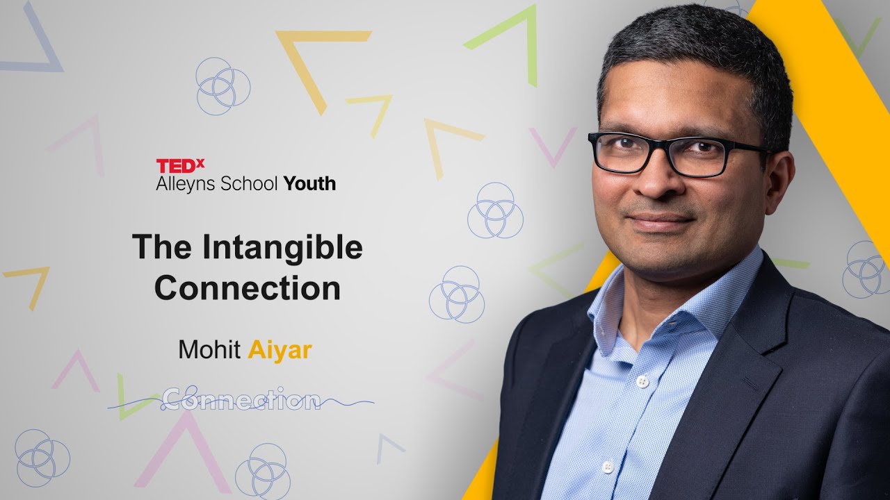 The Intangible Connection | Mohit Aiyar | TEDxAlleyns School Youth