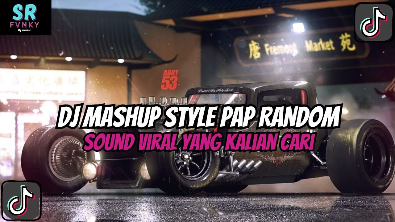 DJ MASHUP STYLE PAP RANDOM DJ CAMPURAN REMIX VIRAL TIKTOK TERBARU SLOW MENGKANE