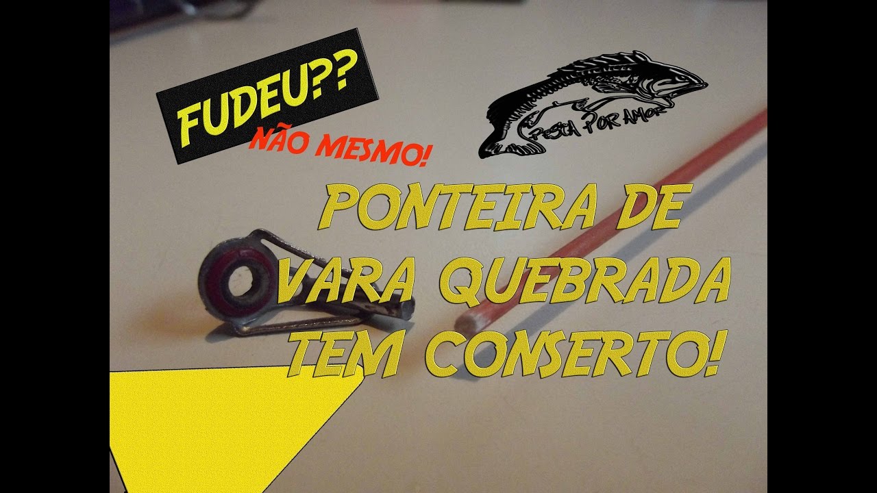 DICAS DE PESCA - Como Consertar Ponteira de Vara Quebrada - Pesca P