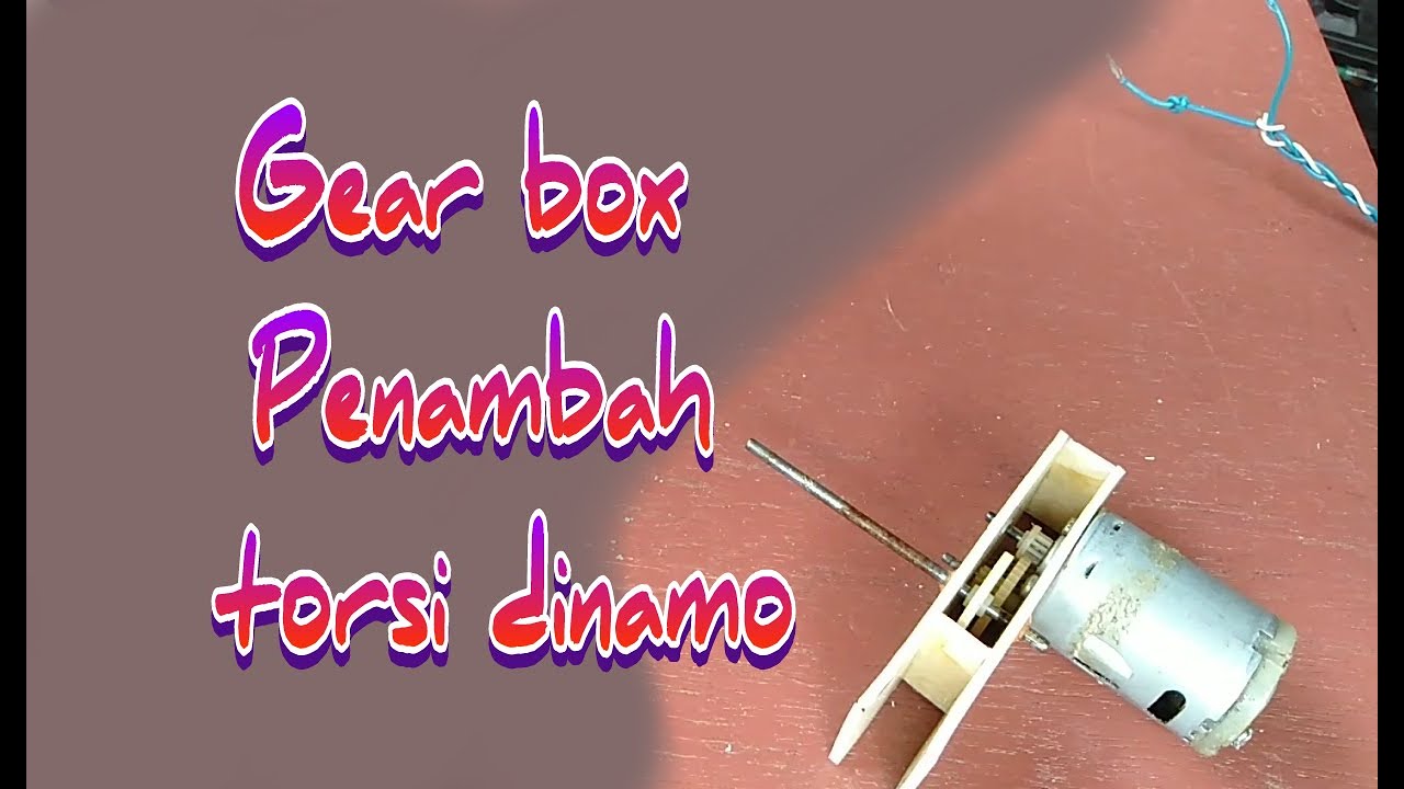 Membuat gear box untuk menambah torsi dinamo