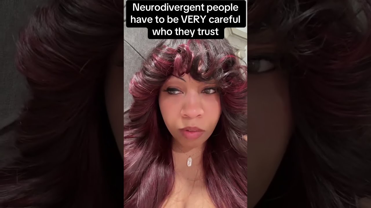 Neurodivergent people have to be VERY careful who they trust.