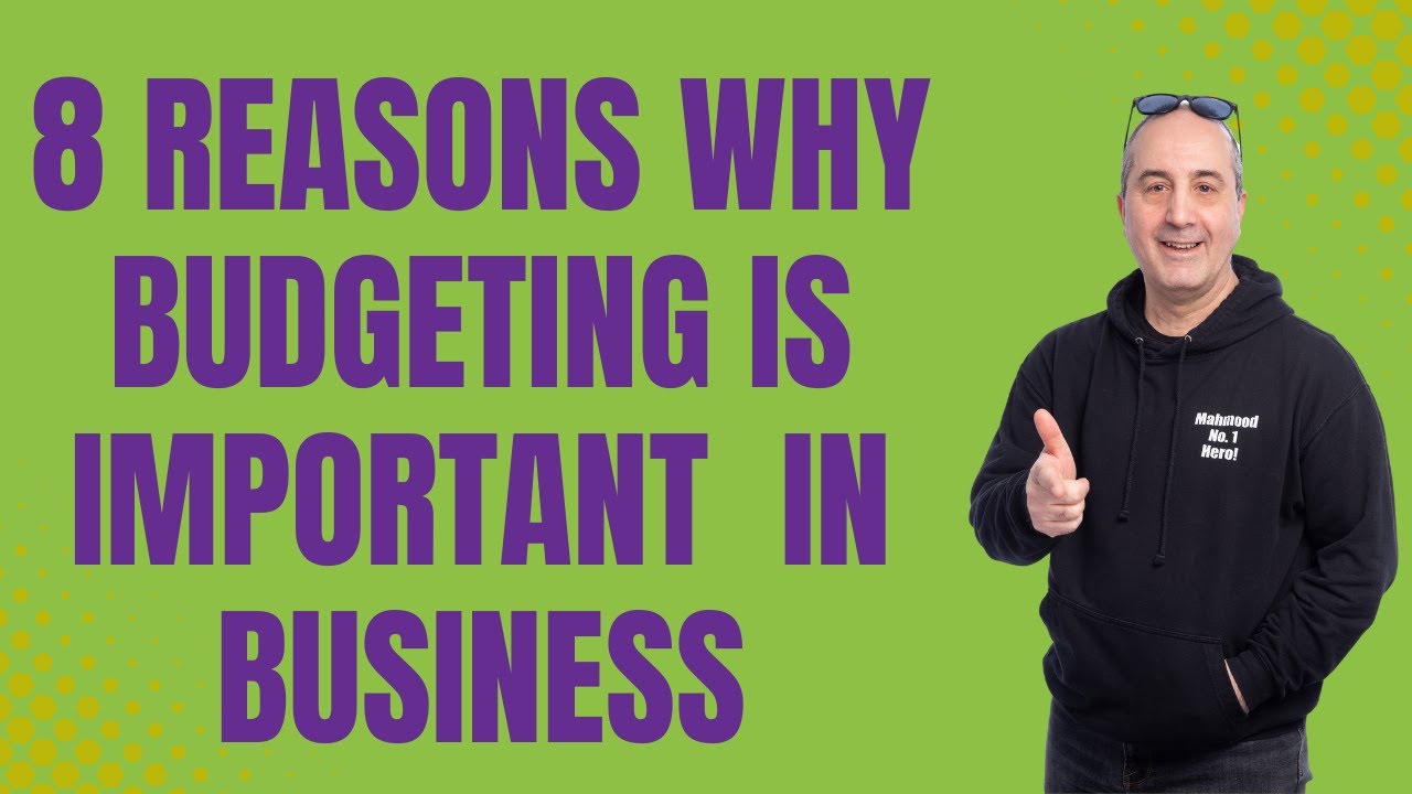 8 reasons why budgeting is important in business | Management and Financial Accounts | Mahmood UK