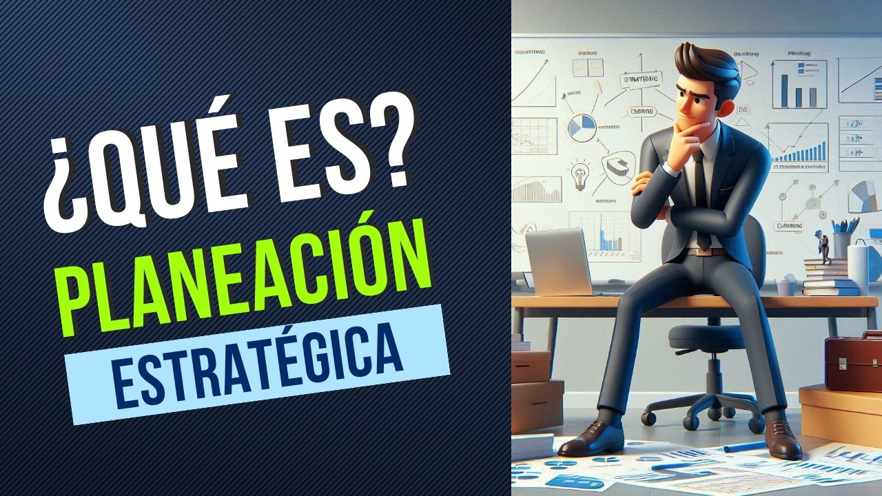 ¿Qué es la planeación estratégica y por qué es clave para tu empresa?