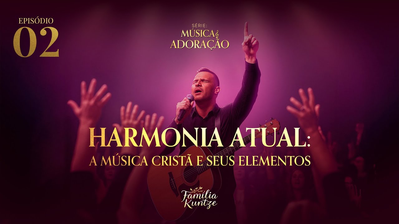 [MÚSICA] 02 - Harmonia atual: A música cristã e seus elementos