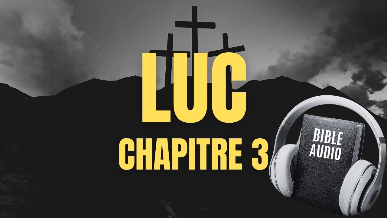 LUC 3 | LA BIBLE AUDIO avec textes