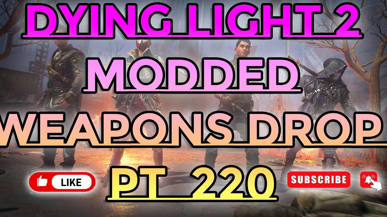 Dying Light 2 Modded Weapons Drop Pt 220