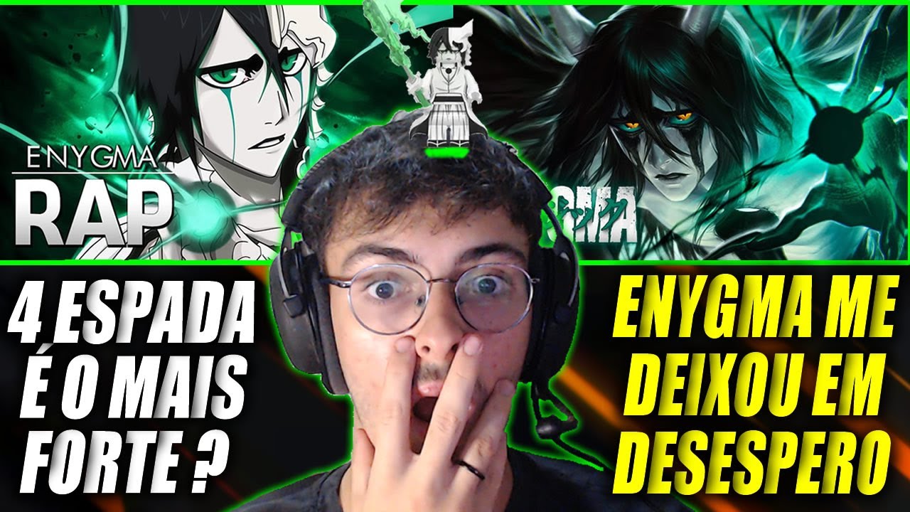 PIVA REAGE ao ENYGMA - ULQUIORRA - Quarto Espada e Face do Desespero (BLEACH)
