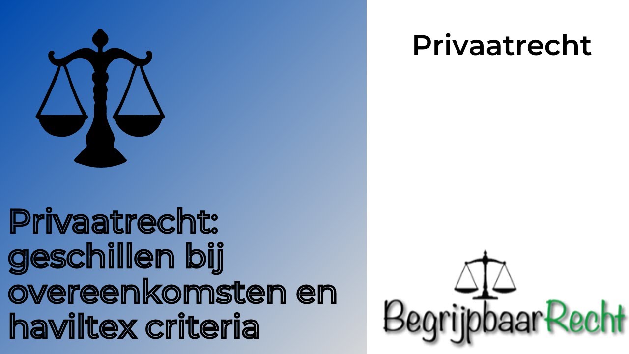 Privaatrecht: geschillen bij een overeenkomst, haviltex criteria