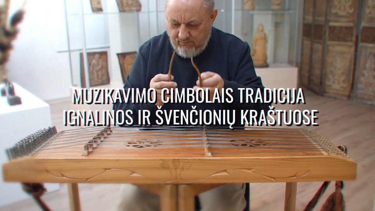 Muzikavimo cimbolais tradicija Ignalinos ir Švenčionių kraštuose | Lietuvos kodas