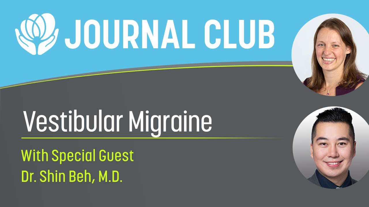 Journal Club - Vestibular Migraine - Dr. Shin Beh, MD
