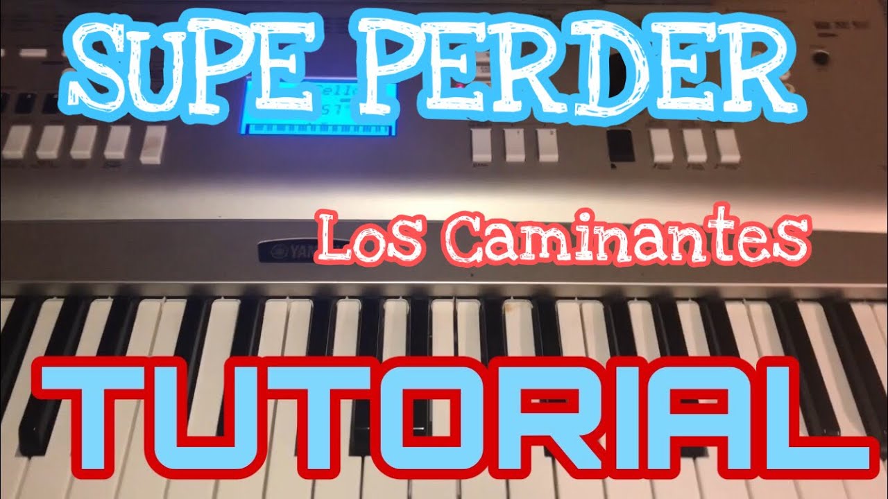 Supe Perder - Los Caminantes (Melodia Tutorial en Teclado)
