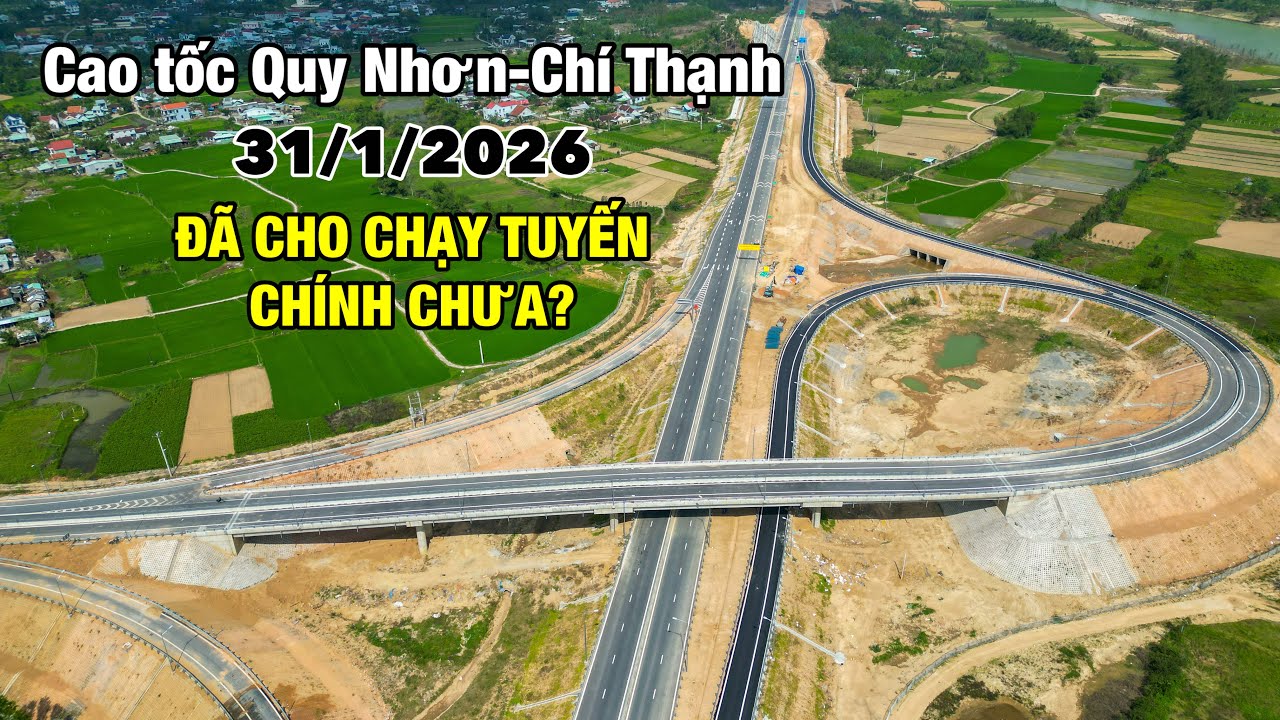 31/1/2026 ĐÃ THÔNG XE TUYẾN CHÍNH CAO TỐC QUY NHƠN - CHÍ THẠNH CHƯA?