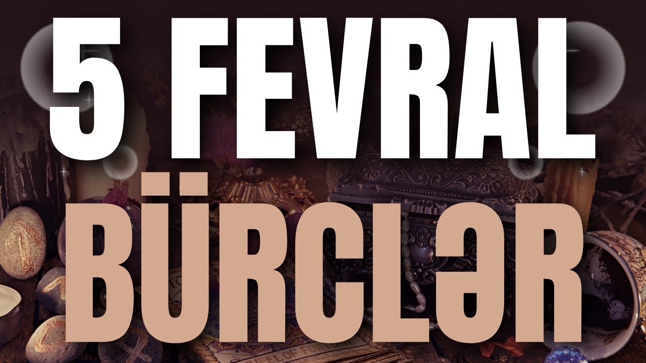 BÜRCLƏR - 5 FEVRAL 2026 | Günün Bürc Proqnozu 🔮