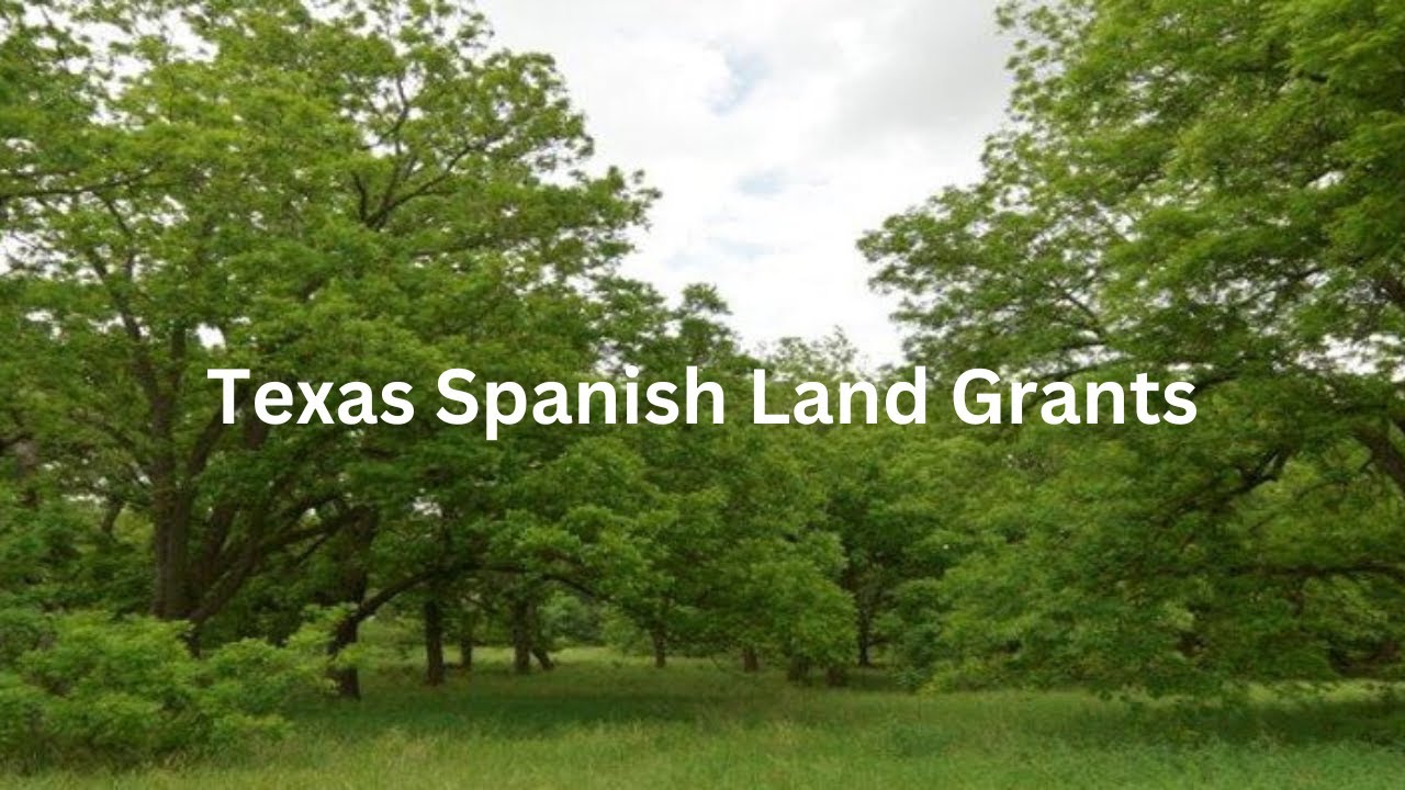 Legacy of the Lone Star: Exploring Texas Spanish Land Grant