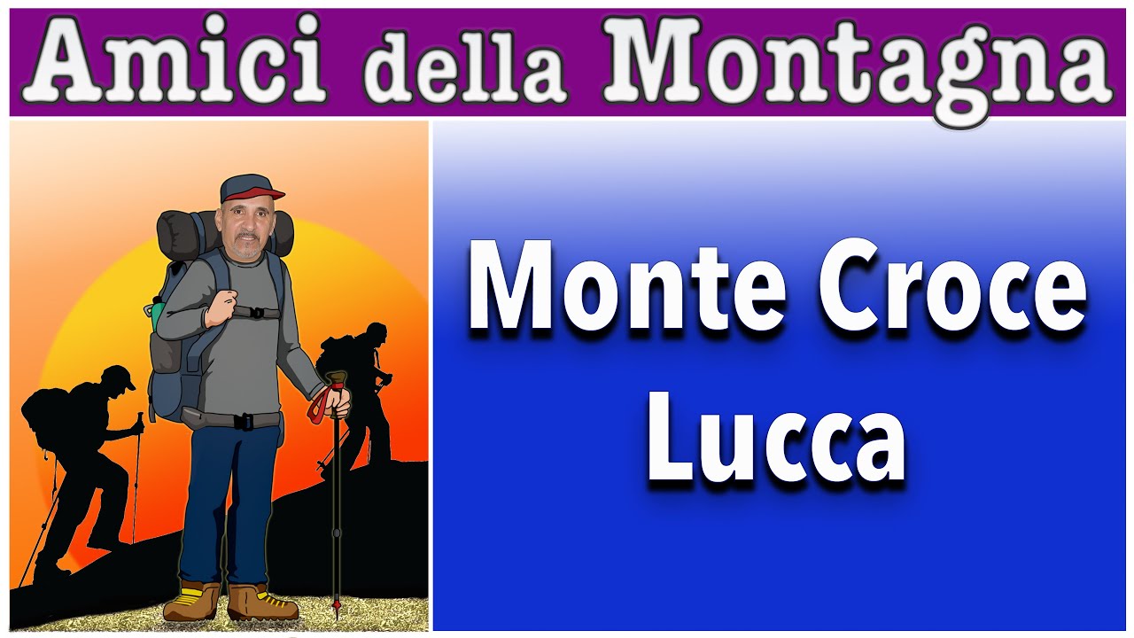 Amici della Montagna: Escursione Monte Croce Lucca