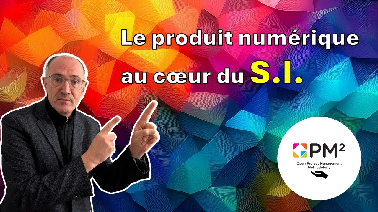 Le produit num&eacute;rique au c&oelig;ur du Syst&egrave;me d'Information