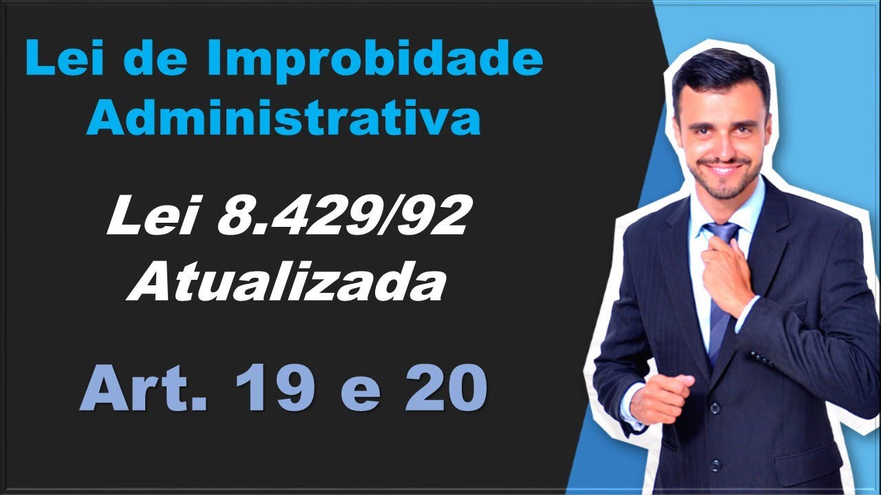 Nova Lei de Improbidade Administrativa | Lei 14.230/21 | Art. 19 e 20