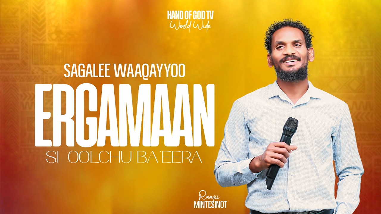 SAGALEE WAAQAYYOO ||ERGAMAAN SI OOLCHU BA'EERA ||RAAJII MINTESINOT BAFIQAADUU|HAND OF GOD TV