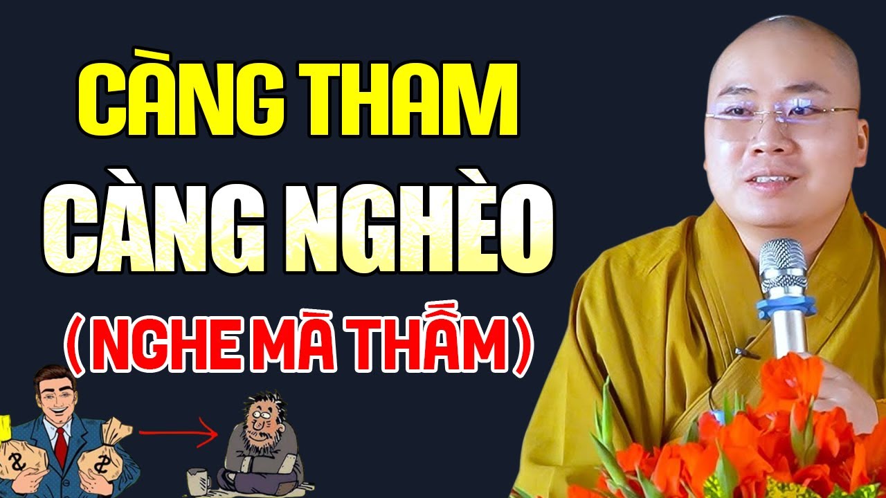 Sống Ở Đời Không Được Tham Lam - Càng Tham Càng Nghèo Khổ | Thầy Thích Tâm Đức