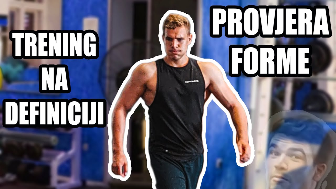 KAKO TRENIRATI NA DEFINICIJI?! | Trening za gornji dio tijela | provjera forme