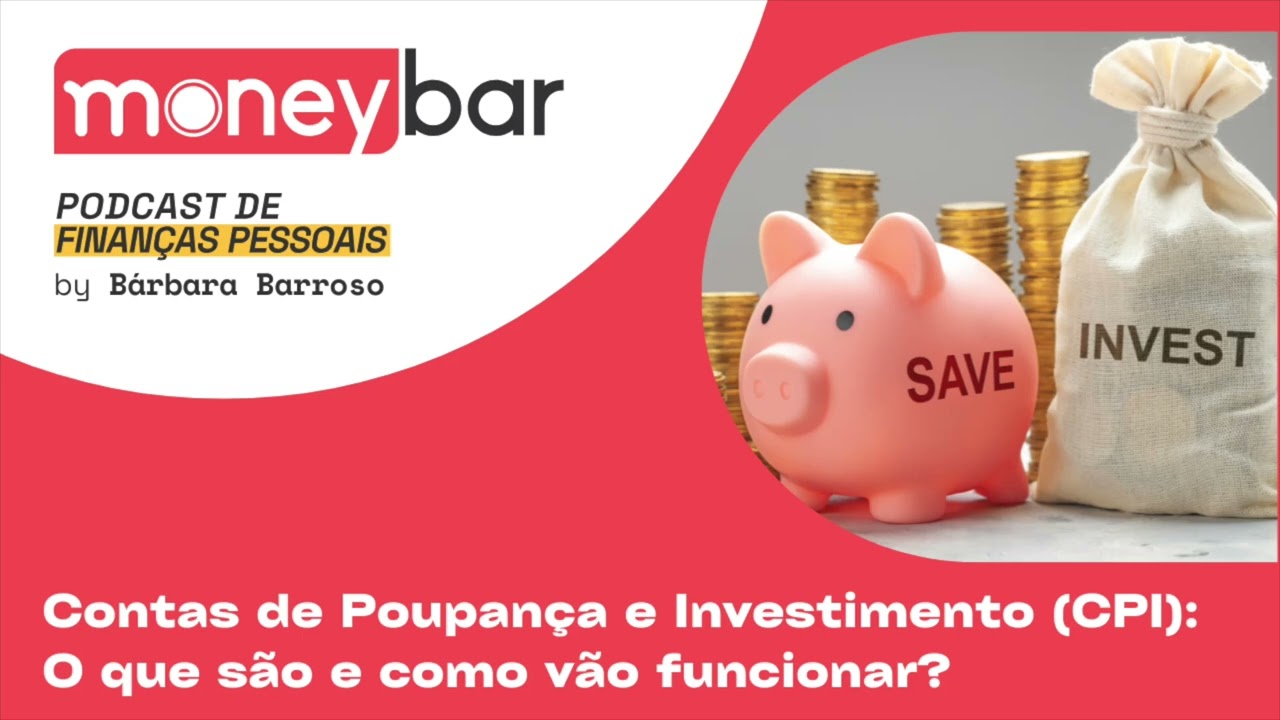 Contas de Poupan&ccedil;a e Investimento (CPI): O que s&atilde;o e como v&atilde;o funcionar?