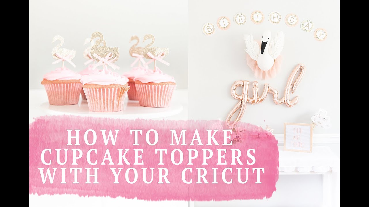 CUPCAKE TOPPERS WITH A CRICUT : A QUICK & EASY GUIDE!