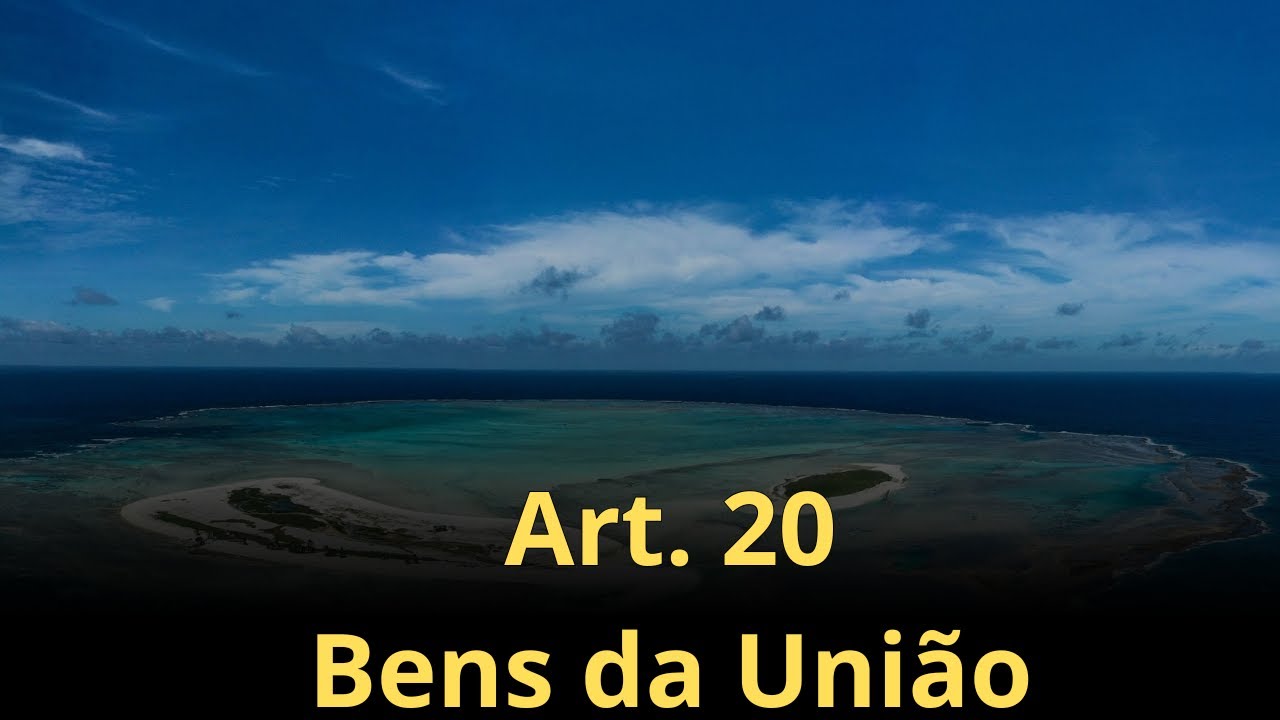 Bens da Uni&atilde;o - Art 20 da Constitui&ccedil;&atilde;o Federal