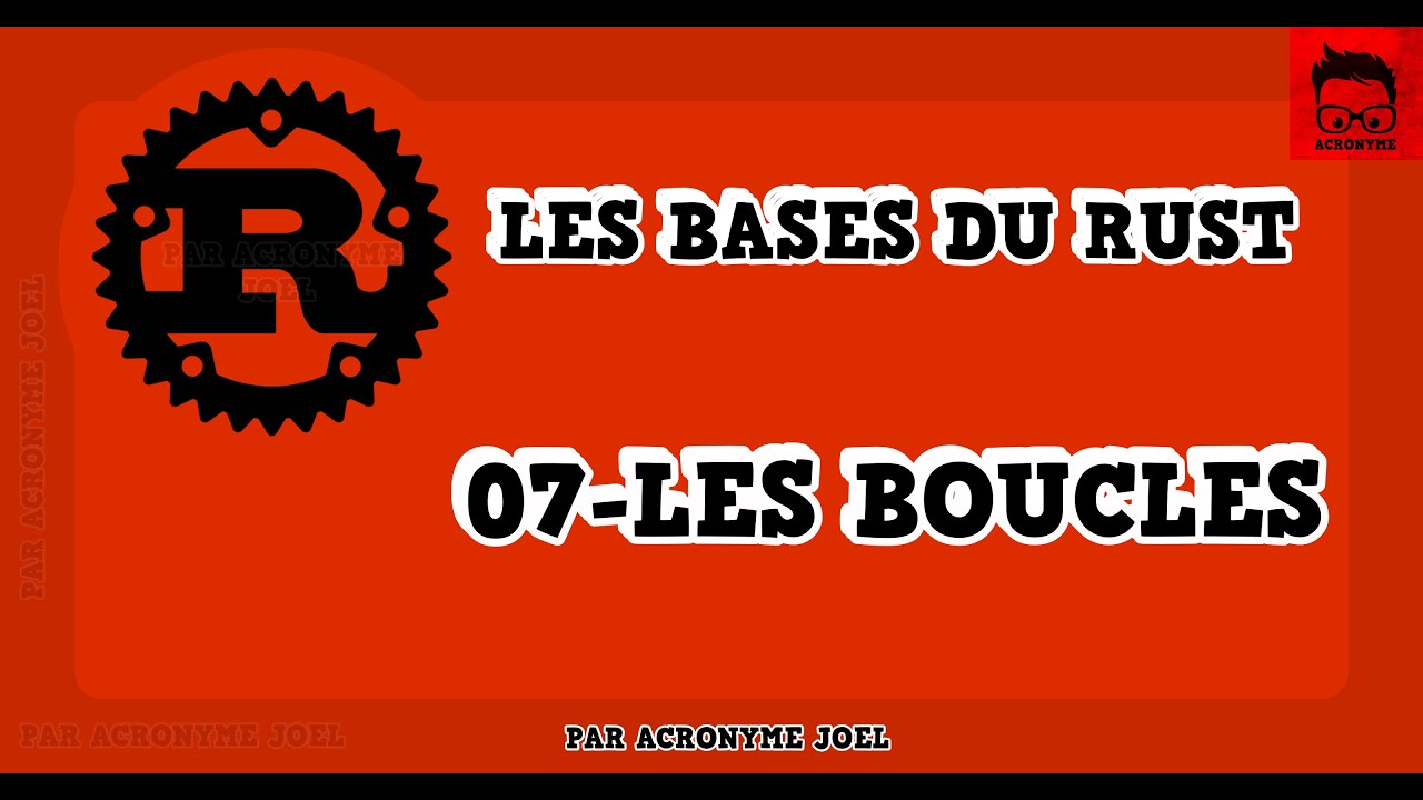 LES BASES DU RUST - #07 LES BOUCLES EN RUST