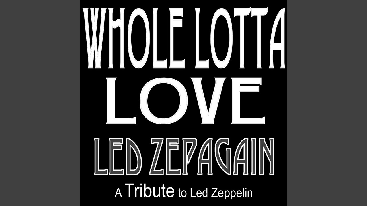 Whole Lotta Love - a Tribute to Led Zeppelin
