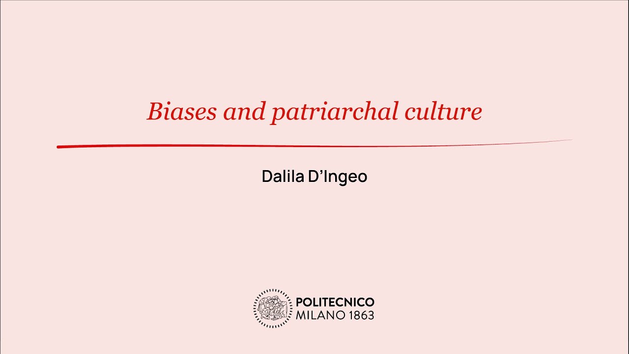 Biases and patriarchal culture (Dalila D'Ingeo)