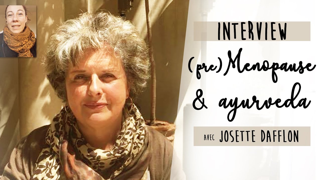 (pré)Ménopause et Ayurveda | Interview avec Josette Dafflon