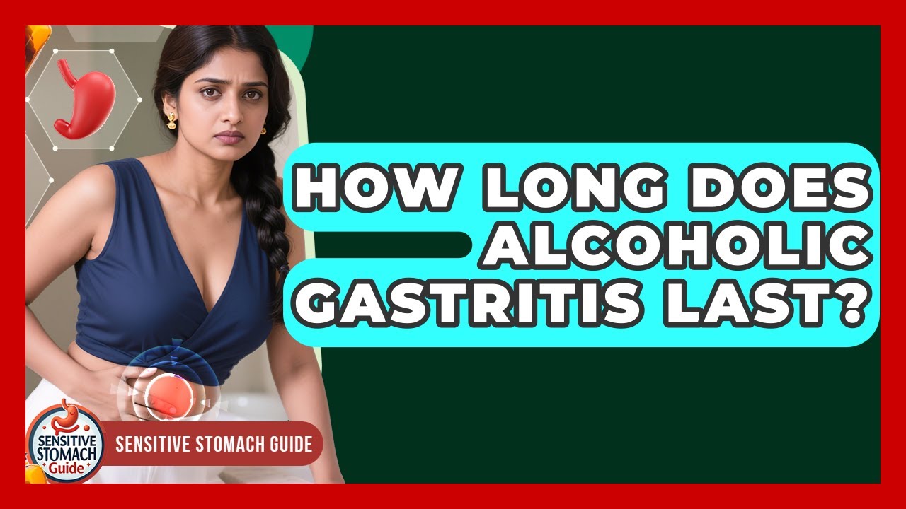 How Long Does Alcoholic Gastritis Last? - Sensitive Stomach Guide