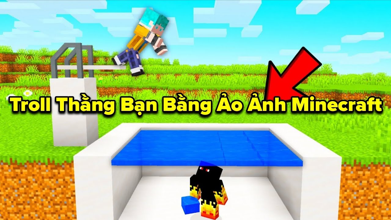 Tôi Troll Bạn Tôi Bằng Ảo Ảnh Và Cái Kết…