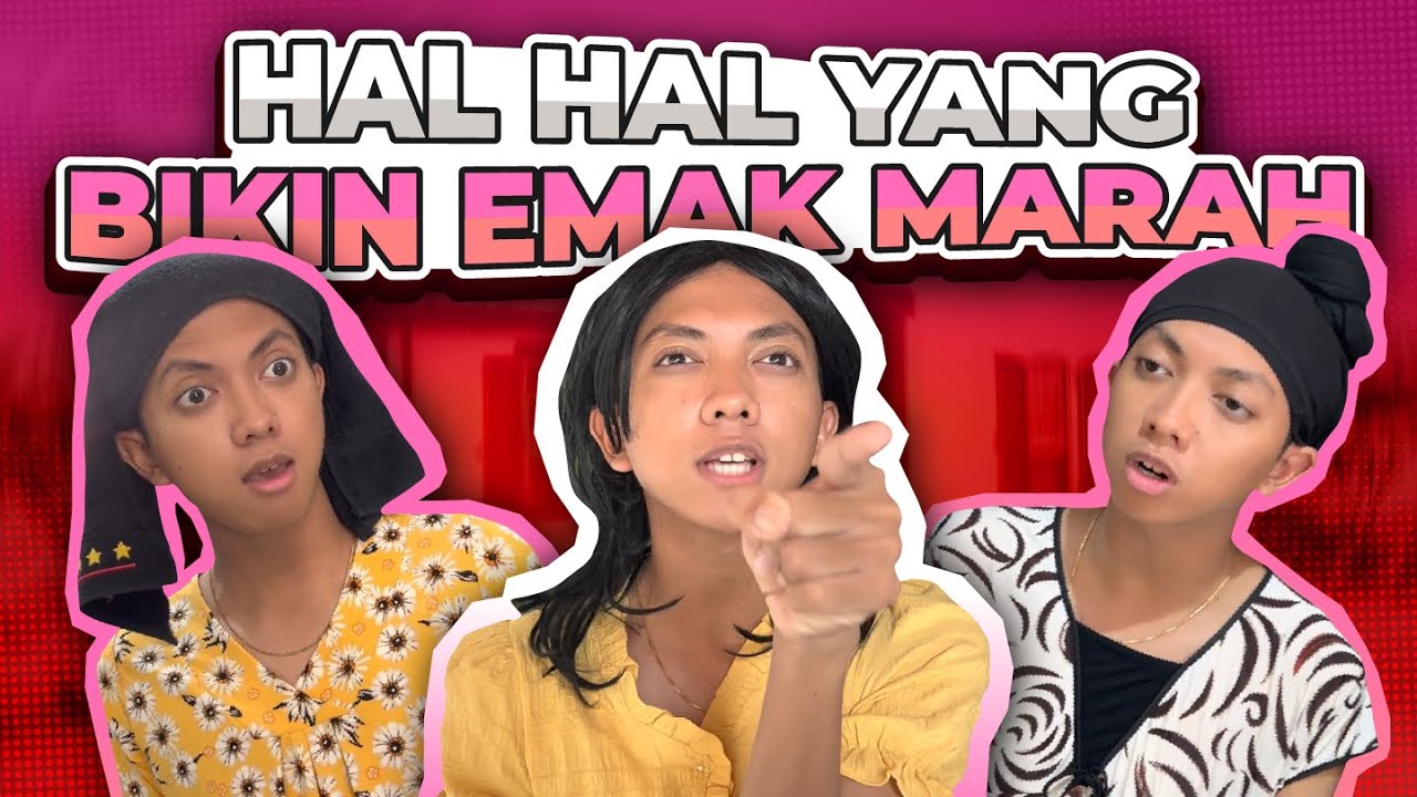 HAL HAL YANG BUAT EMAK MARAH
