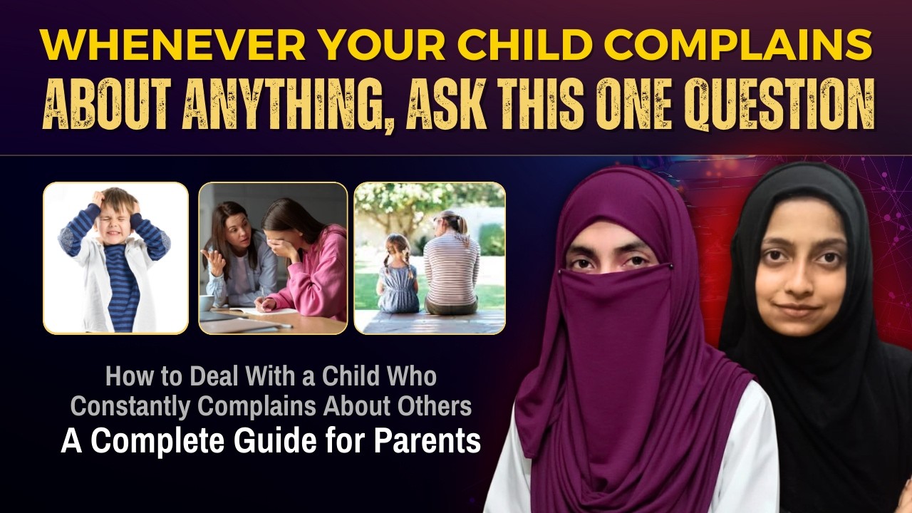 Whenever Your Child Complains About Someone, Do This | Ms. Laiba Batool & Ms. Labiqa Batool