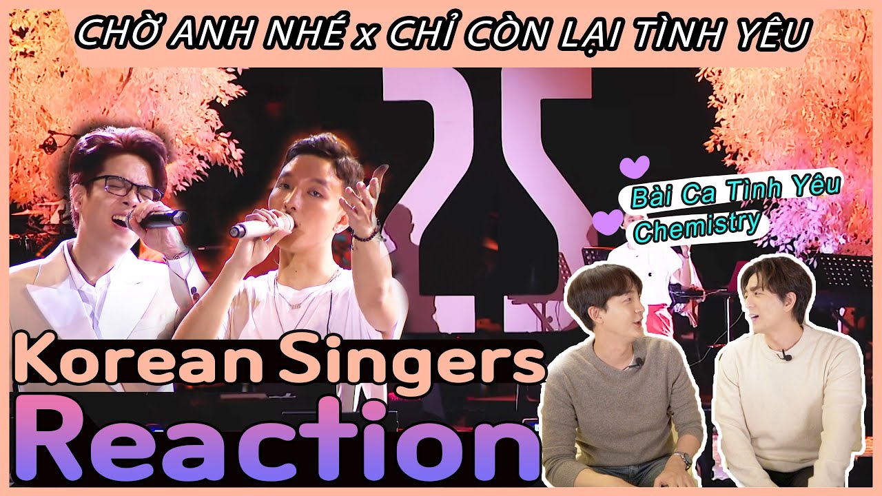 Korean singers🇰🇷 Reaction - ‘CHỜ ANH NHÉ x CHỈ CÒN LẠI TÌNH YÊU’ -Hoàng Dũng, Bùi Anh Tuấn🇻🇳