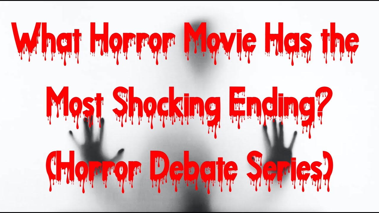 What Horror Movie Has the  Most Shocking Ending? (Horror Debate Series)