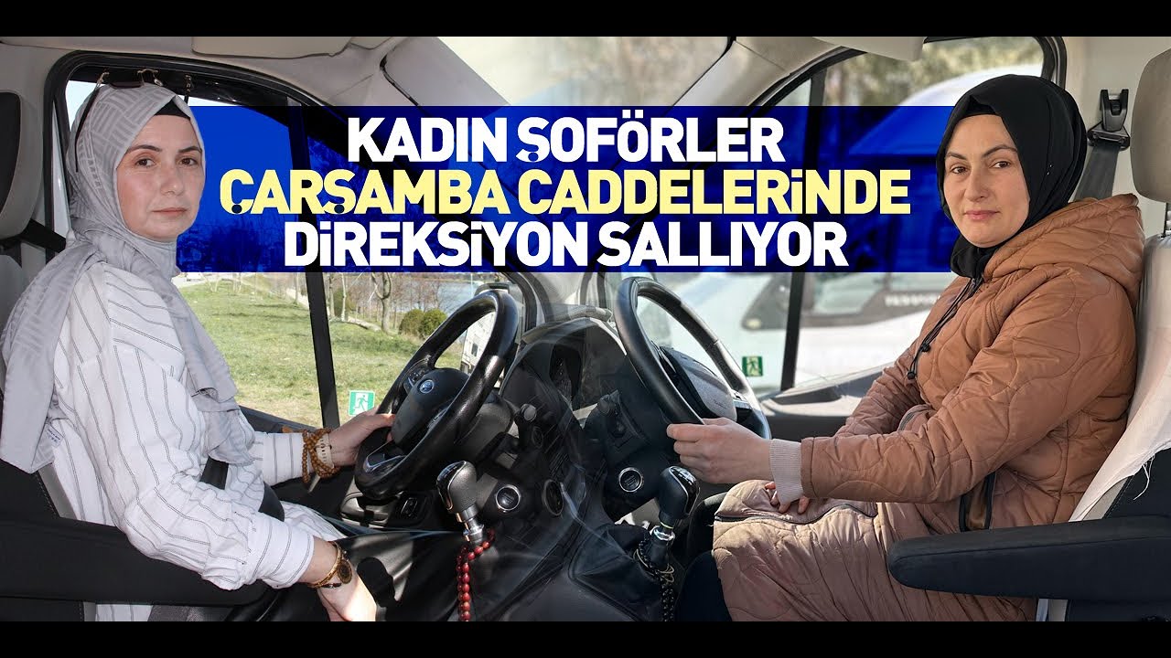 Kadın şoförler, Çarşamba caddelerinde direksiyon sallıyor