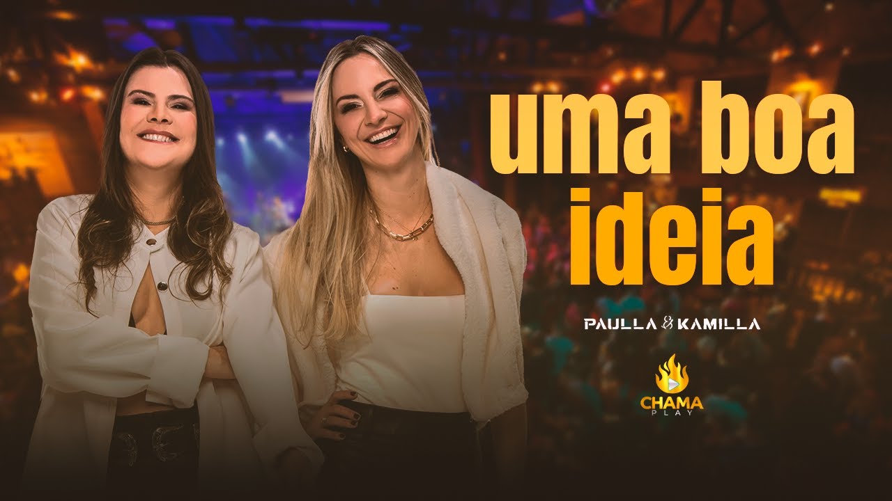 Chama Play | Paulla e Kamilla - Uma Boa Ideia