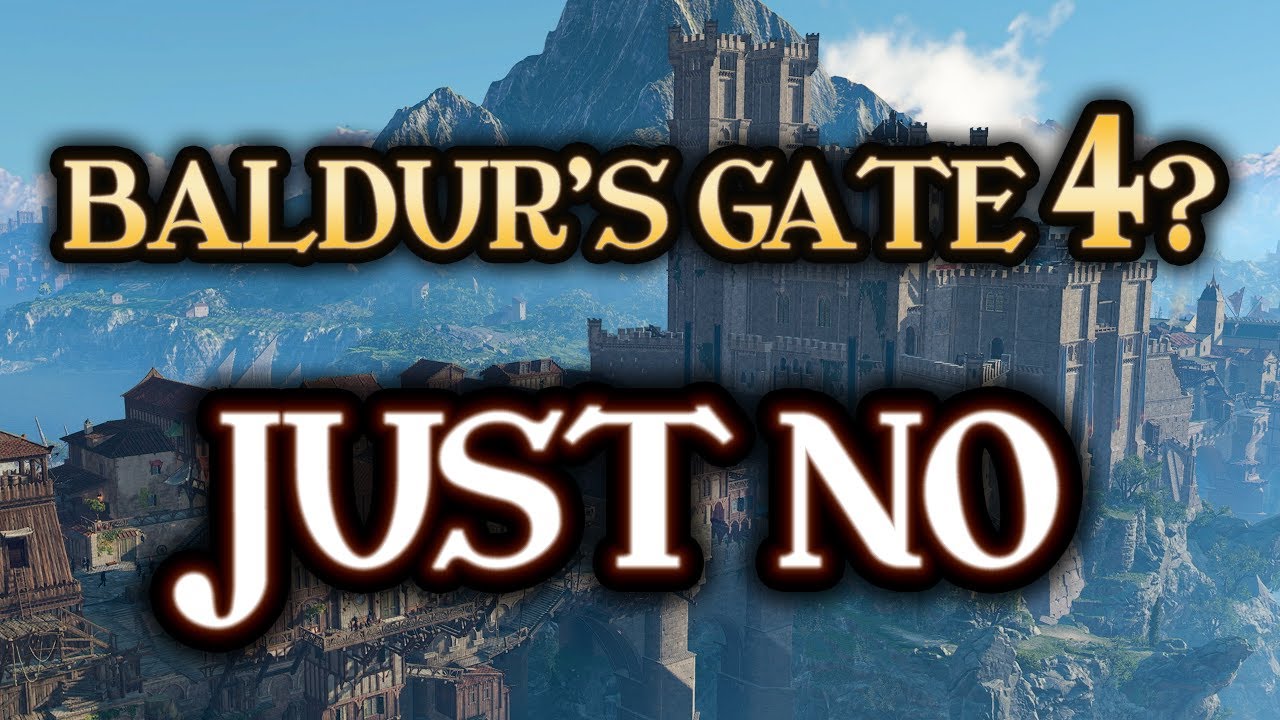 Why We REALLY Don't Need A Baldur's Gate 4...