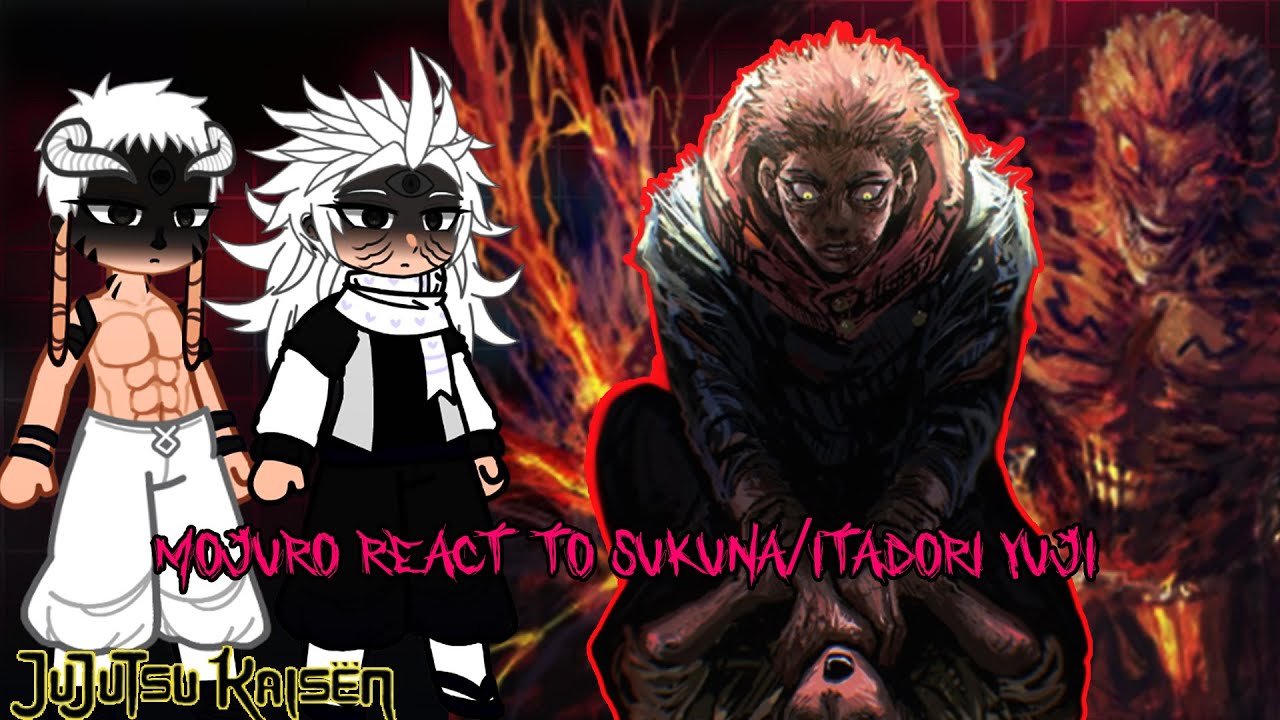 MOJURO REACT TO ITADORI YUJI/SUKUNA || MOJURO REACT ||